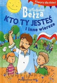 KTO TY JESTEŚ I INNE WIERSZE.KLASYCY DLA DZIECI