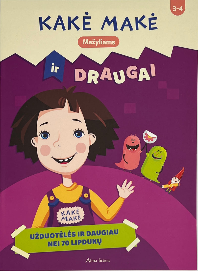 KAKĖ MAKĖ IR DRAUGAI. MAŽYLIAMS. UŽDUOTĖLĖS IR DAUGIAU NEI 70 LIPDUKŲ